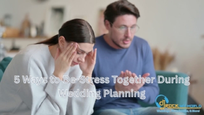 5 Ways to De-Stress Together During Wedding Planning - DJ Rock My World