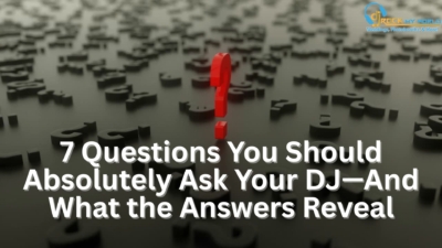 7 Questions You Should Absolutely Ask Your DJ“And What the Answers Reveal - DJ Rock My World