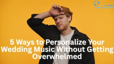 5 Ways to Personalize Your Wedding Music Without Getting Overwhelmed - DJ Rock My World