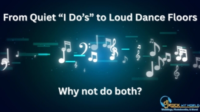 From Quiet “I Do’s� to Loud Dance Floors - DJ Rock My World