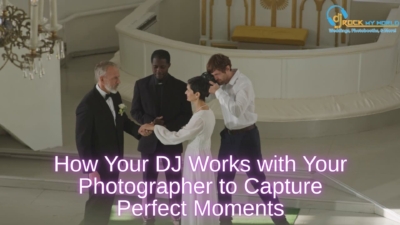 How Your DJ Works with Your Photographer to Capture Perfect Moments - DJ Rock My World