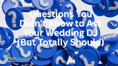 Questions You Didn’t Know to Ask Your Wedding DJ (But Totally Should) - DJ Rock My World