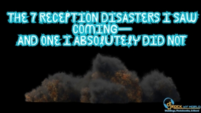 The 7 Reception Disasters I Saw Coming“And One I Absolutely Did Not - DJ Rock My World