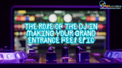 The Role of the DJ in Making Your Grand Entrance Feel Epic - DJ Rock My World