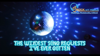 The Wildest Song Requests I’ve Ever Gotten - DJ Rock My World
