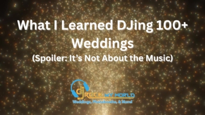 What I Learned DJing 100+ Weddings (Spoiler It’s Not About the Music) - DJ Rock My World