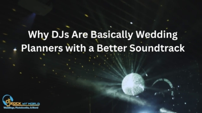 Why DJs Are Basically Wedding Planners with a Better Soundtrack - DJ Rock My World