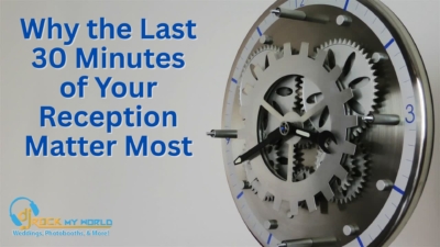 Why the Last 30 Minutes of Your Reception Matter Most - DJ Rock My World
