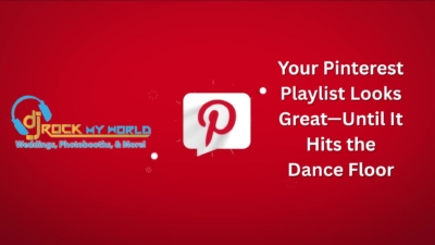 Your Pinterest Playlist Looks Great“Until It Hits the Dance Floor - DJ Rock My World