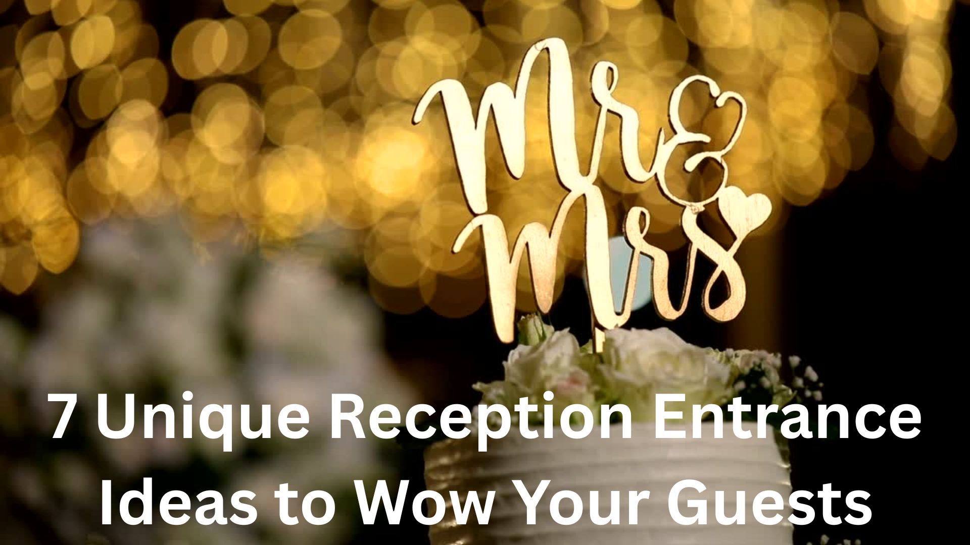 7 Unique Reception Entrance Ideas to Wow Your Guests