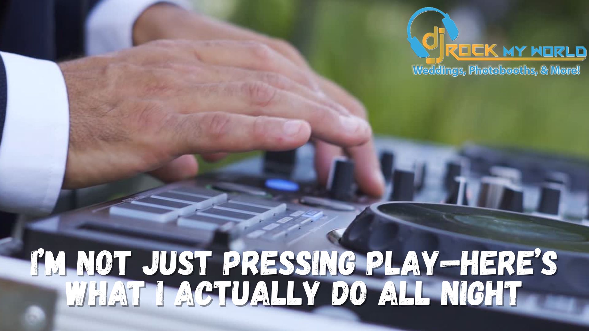 I�m Not Just Pressing Play�Here�s What I Actually Do All Night