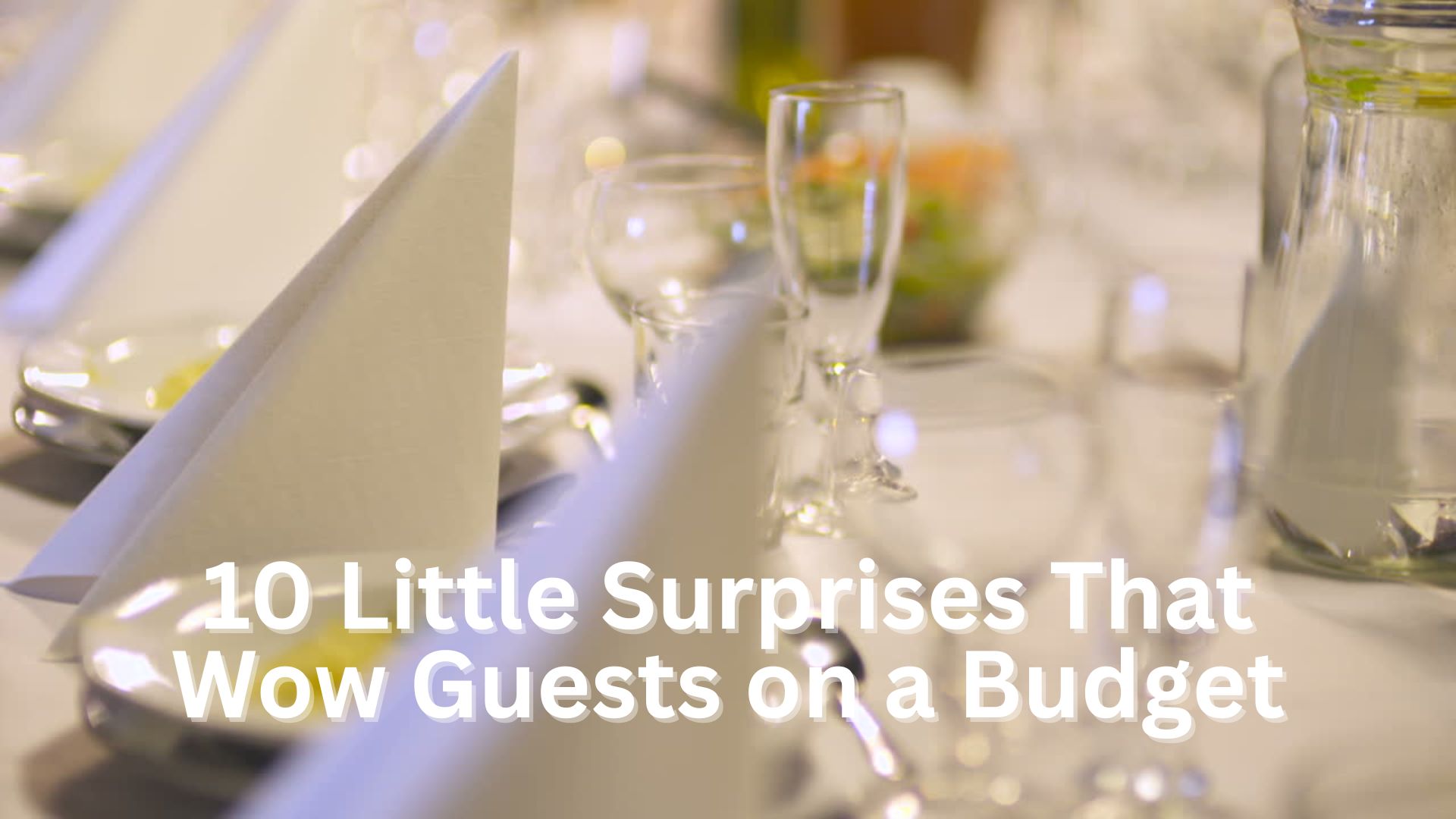 10 Little Surprises That Wow Guests on a Budget