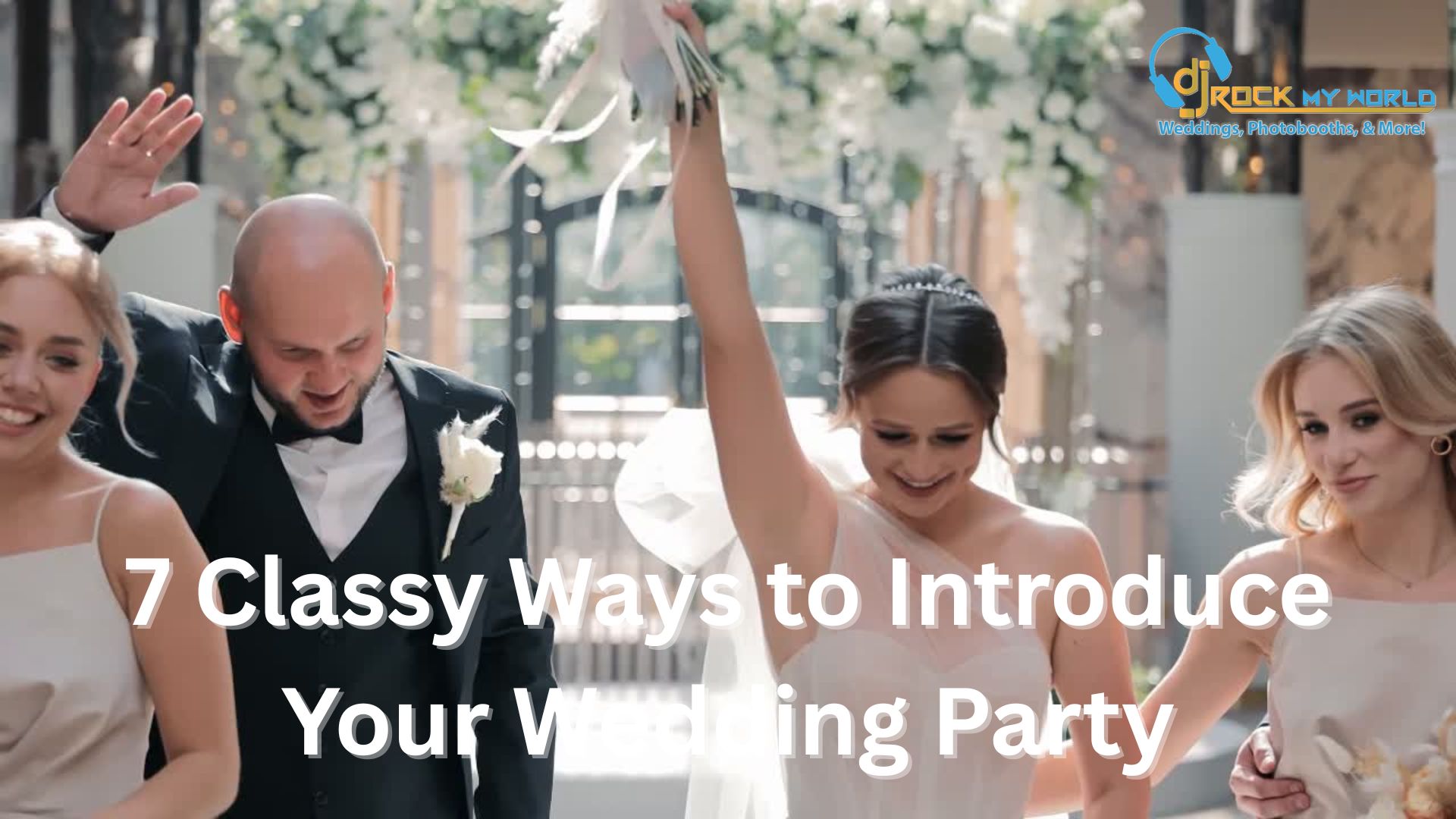 7 Classy Ways to Introduce Your Wedding Party (No Cringe, All Hype)