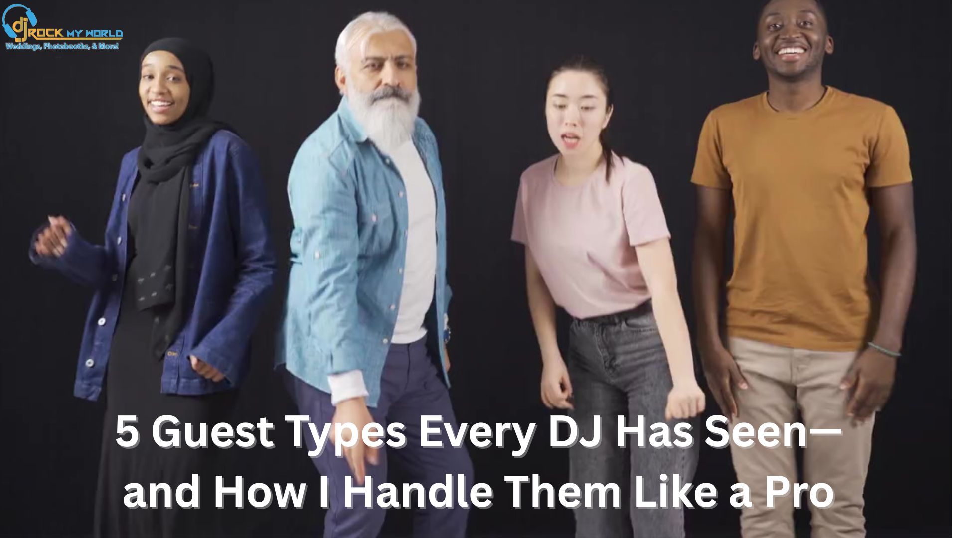 5 Guest Types Every DJ Has Seen�and How I Handle Them Like a Pro