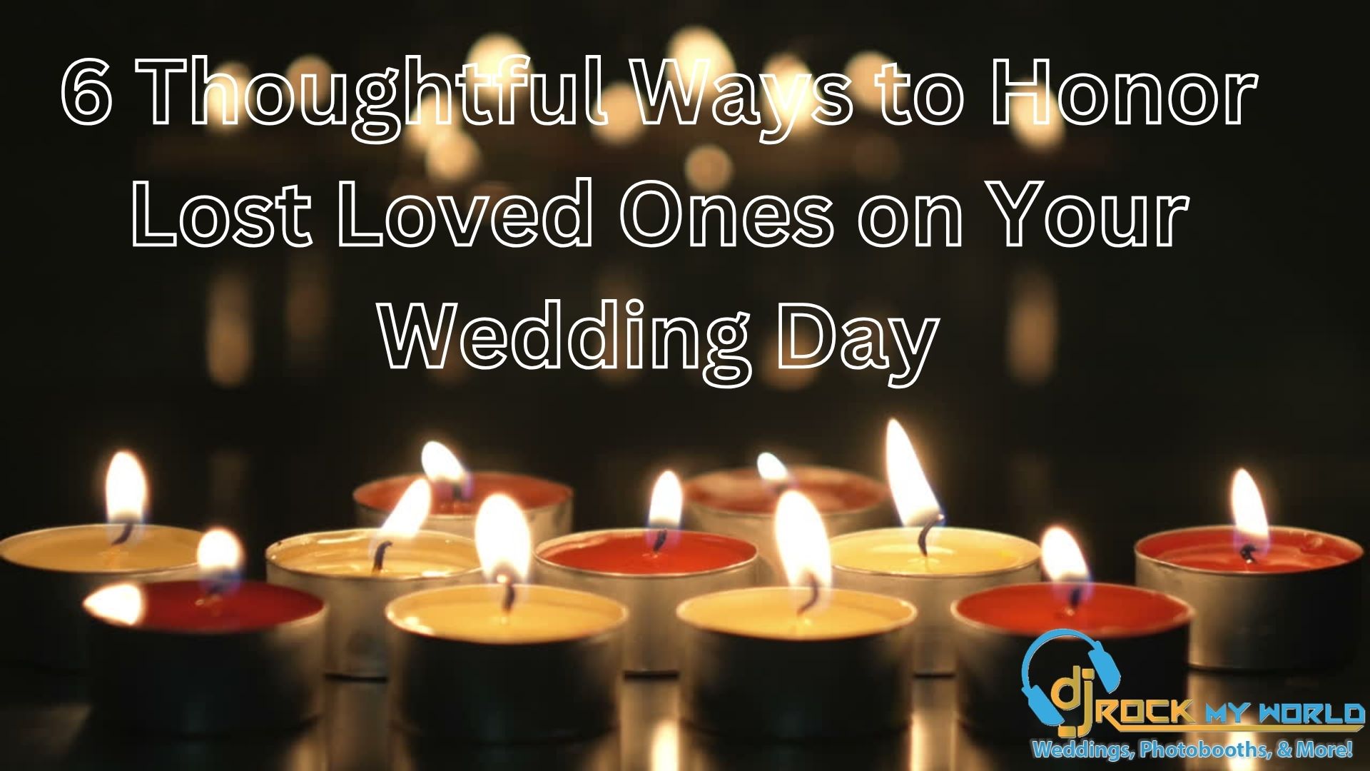 6 Thoughtful Ways to Honor Lost Loved Ones on Your Wedding Day