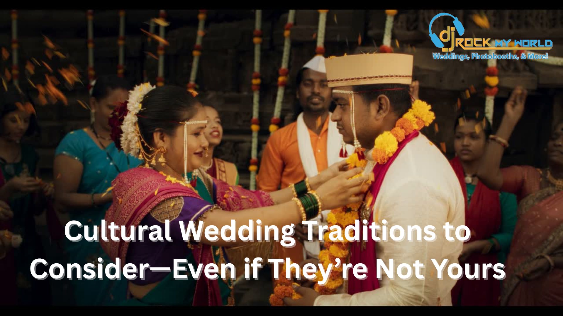 Cultural Wedding Traditions to Consider�Even if They�re Not Yours