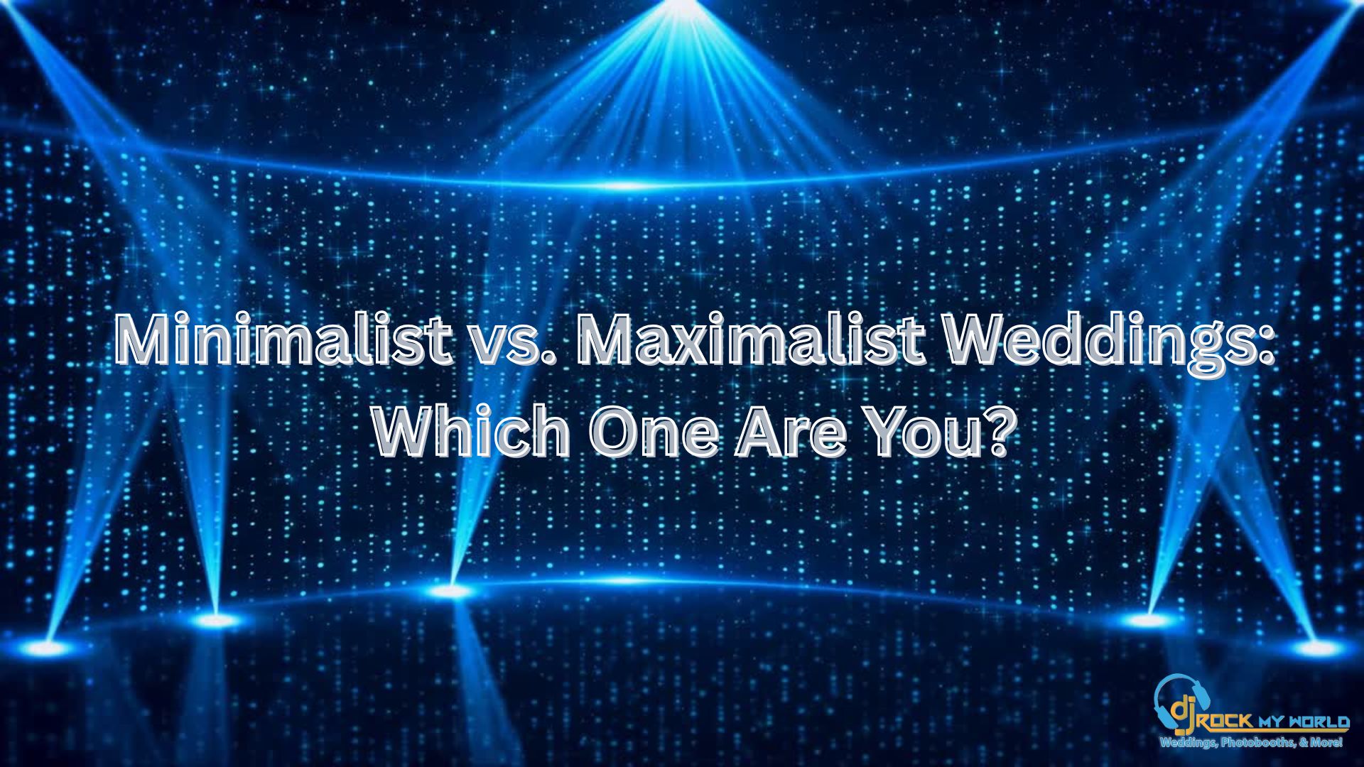 Minimalist vs. Maximalist Weddings: Which One Are You?