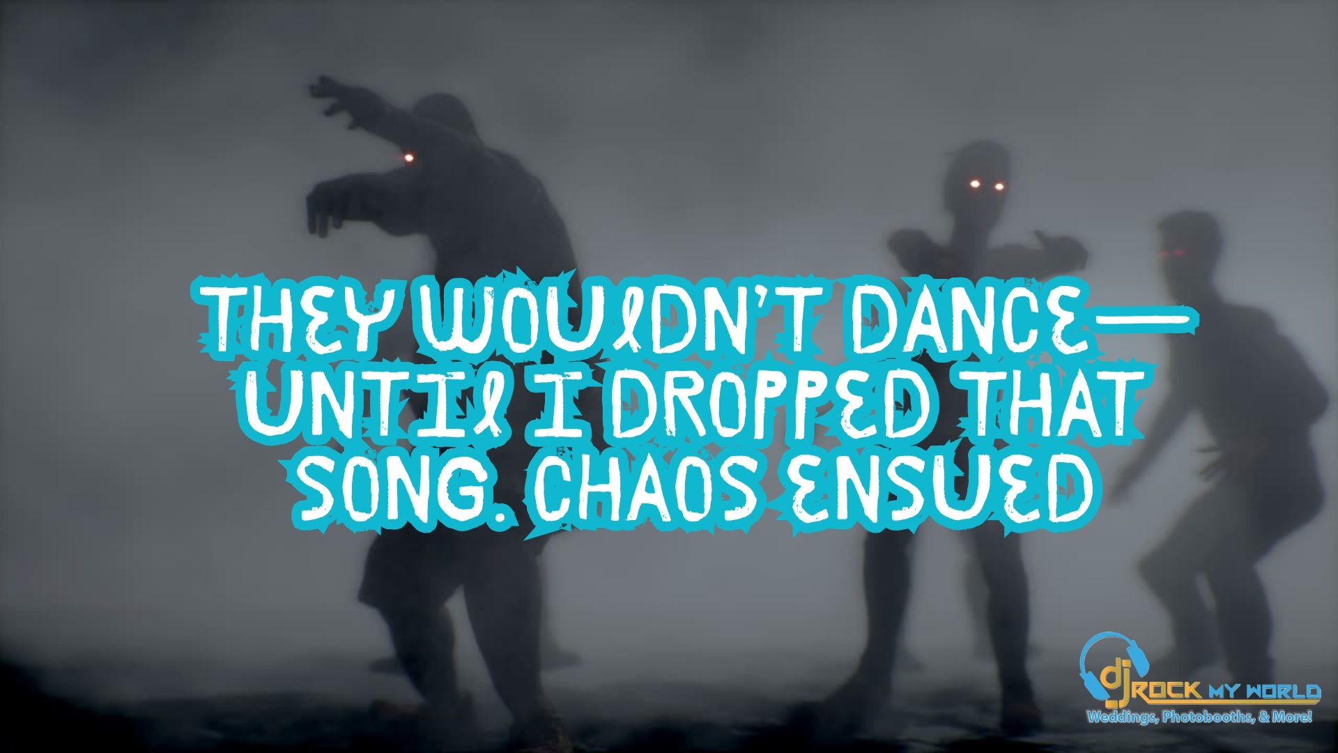 They Wouldn�t Dance�Until I Dropped That Song. Chaos Ensued