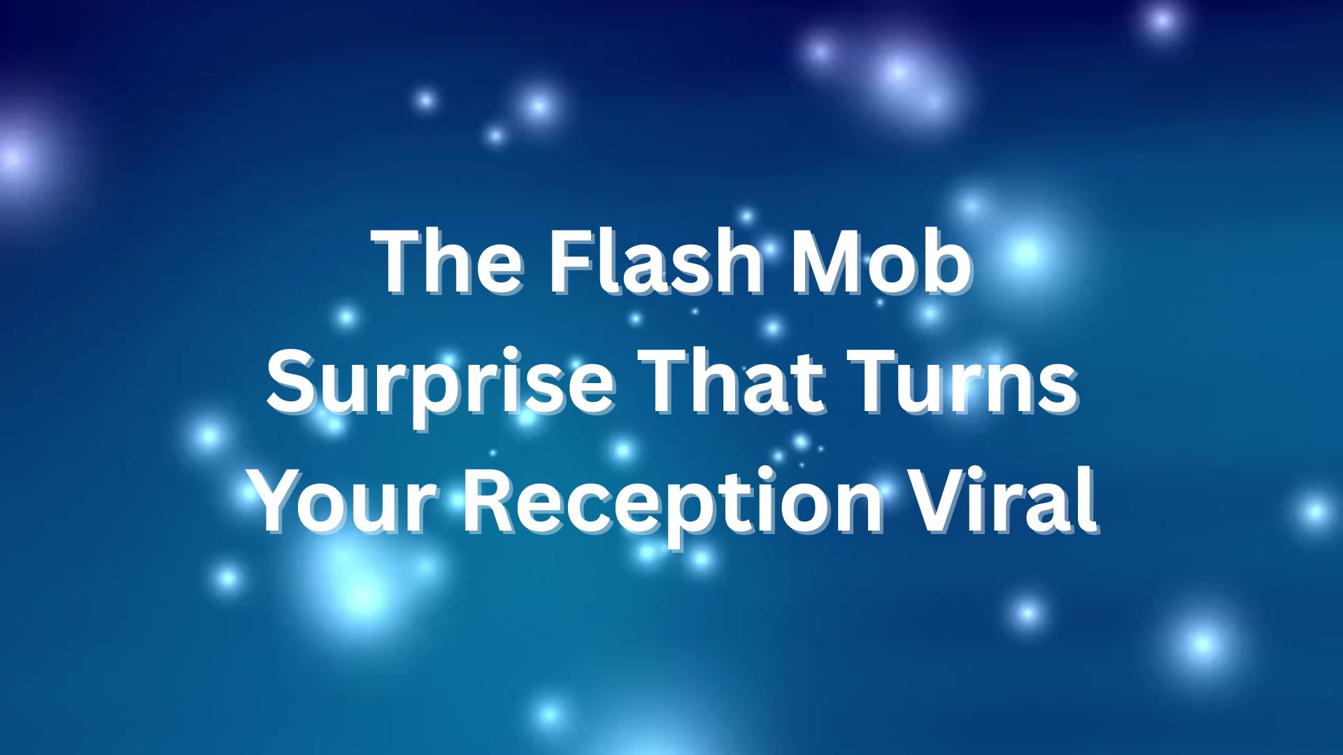 The Flash Mob Surprise That Turns Your Reception Viral